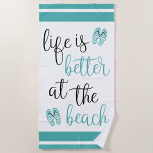 Life Is Better At The Beach Turquoise Flip Flops Beach Towel