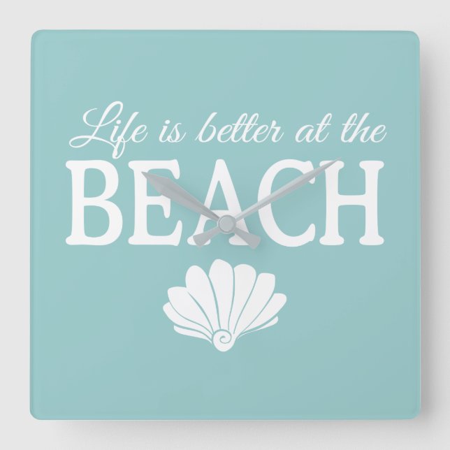 Life Is Better At The Beach Turquoise Square Wall Clock (Front)