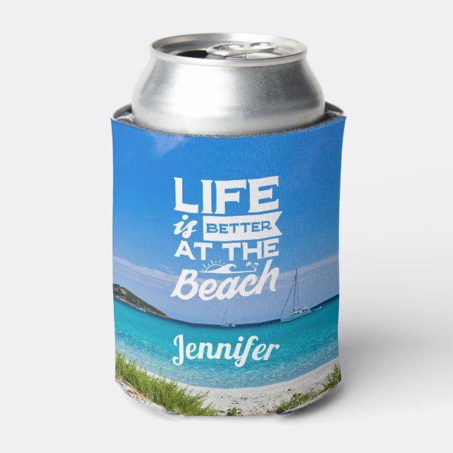 Life is better at the beach white sand blue sea can cooler (Can Front)