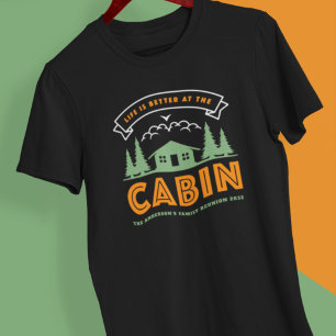 Life is Better at the Cabin Family Reunion T-Shirt