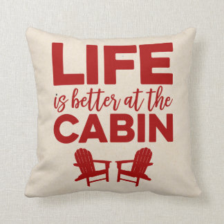 Life is Better at the Cabin Throw Pillow