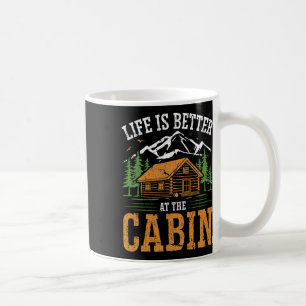 Life Is Better At The Cabin Vintage Outdoor Vacati Coffee Mug