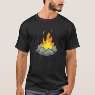Life Is Better At The Campfire Camping Bonfire T S T-Shirt