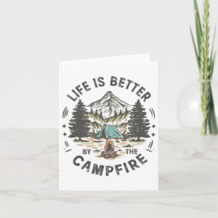 Life Is Better At The Campfire Funny Camp Camping Card