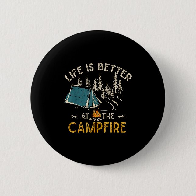 Life Is Better At The Campfire Funny Camper Camp C 6 Cm Round Badge (Front)
