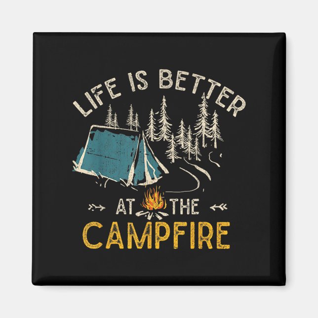 Life Is Better At The Campfire Funny Camper Camp C Magnet (Front)