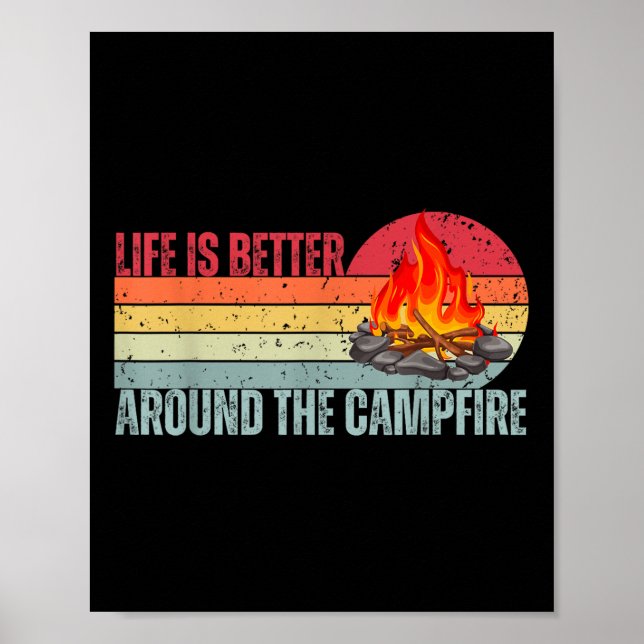 Life Is Better At The Campfire Funny Camper Camp C Poster (Front)