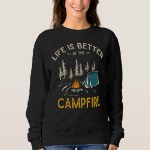 Life Is Better At The Campfire Funny Camper Camp C Sweatshirt