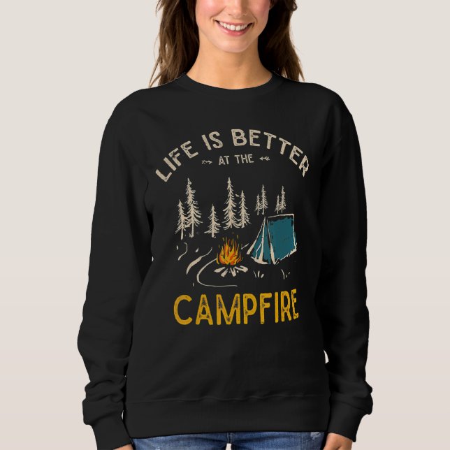 Life Is Better At The Campfire Funny Camper Camp C Sweatshirt (Front)