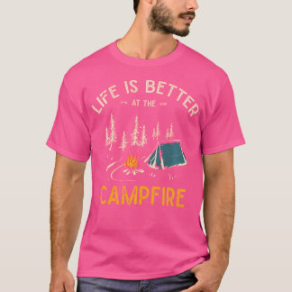 Life Is Better At The Campfire Funny Camper Camp C T-Shirt