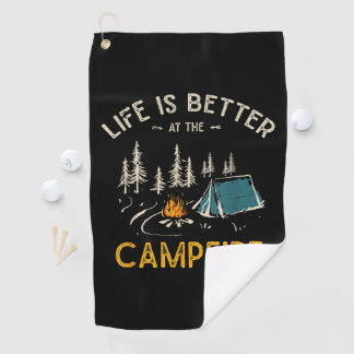 Life Is Better At The Campfire Funny Camper Golf Towel