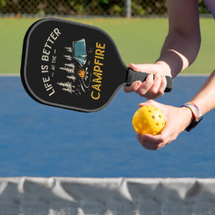 Life Is Better At The Campfire Funny Camper Pickleball Paddle