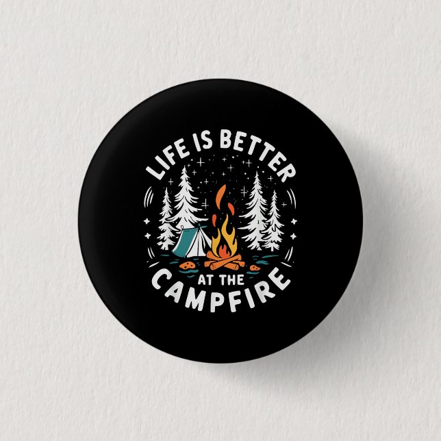 Life is Better at The Campfire Funny Camping 3 Cm Round Badge (Front)