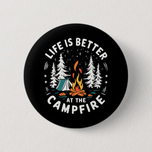 Life Is Better At The Campfire Funny Camping  6 Cm Round Badge