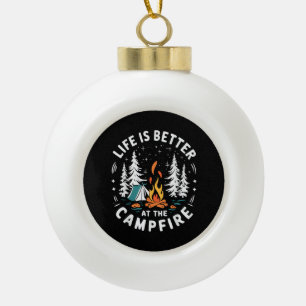Life is Better at The Campfire Funny Camping Ceramic Ball Christmas Ornament