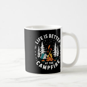 Life Is Better At The Campfire Funny Camping Coffee Mug