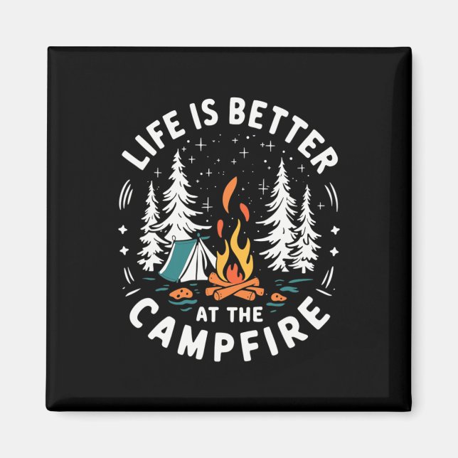 Life Is Better At The Campfire Funny Camping  Magnet (Front)