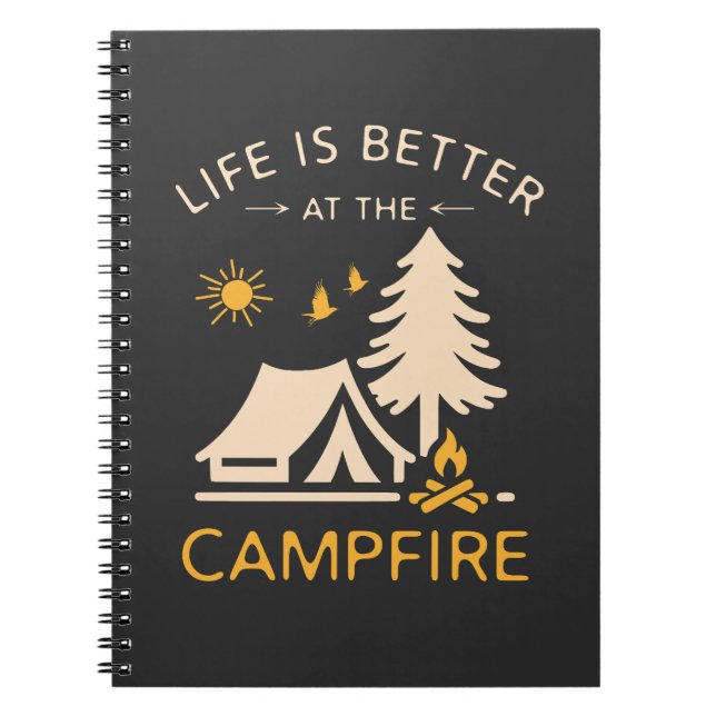 Life Is Better At The Campfire – Funny Camping Quo Notebook (Front)