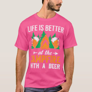 Life Is Better At The Campfire Shirt With A Beerca