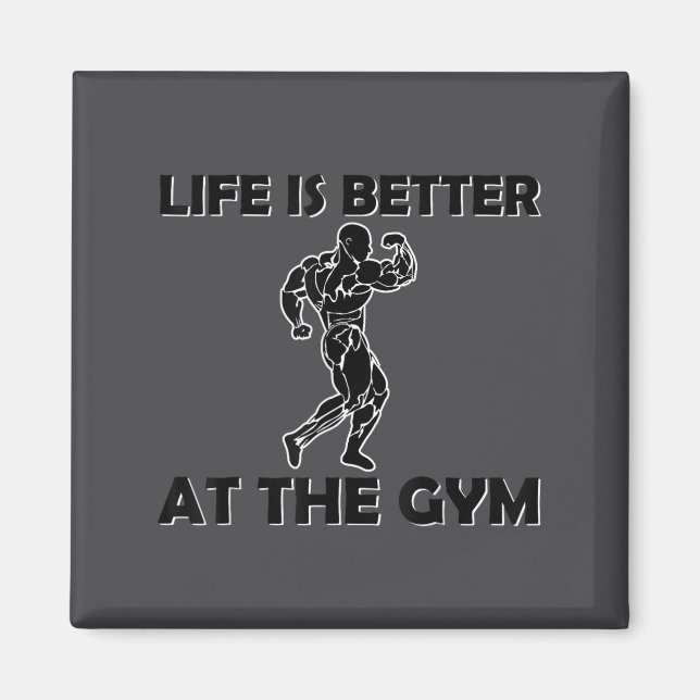 Life Is Better At The Gym Bodybuilding Motivationa Magnet (Front)