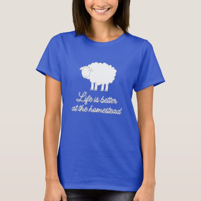 Life is better at the homestead cute sheep drawing T-Shirt (Front)