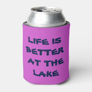Life is better at the Lake Can Cooler