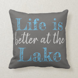 LIFE IS BETTER AT THE LAKE CUSHION