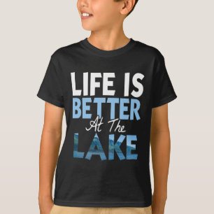 Life Is Better At The Lake Fishing Boating T-Shirt