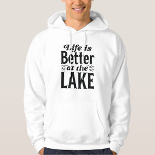 Life Is Better At The Lake Hoodie