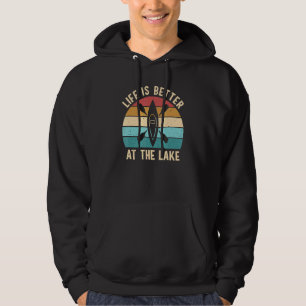 Life Is Better At The Lake Outdoor Canoe Kayak Pad Hoodie