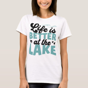 Life Is Better at the Lake Outdoor T-Shirt