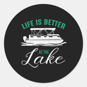Life Is Better At The Lake Pontoon Boat Boating Gi Classic Round Sticker