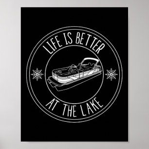 Life Is Better At The Lake Pontoon Boat Fishing Poster