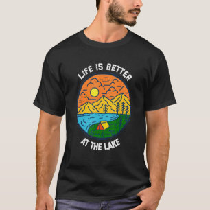 Life is Better At The Lake Summer Lake Vacation T-Shirt