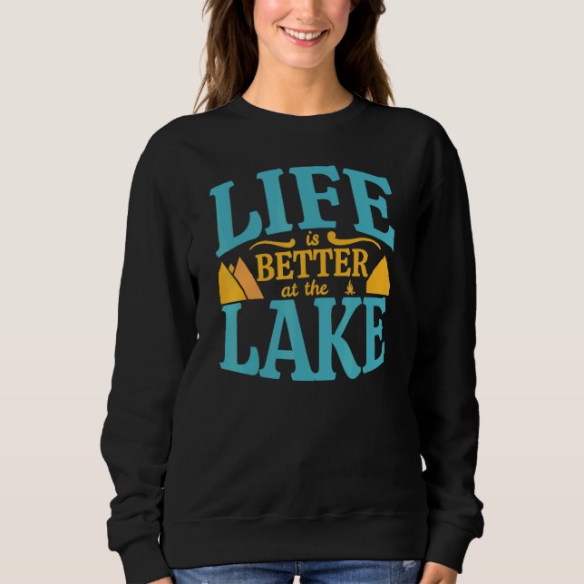 Life Is Better At The Lake Sweatshirt (Front)
