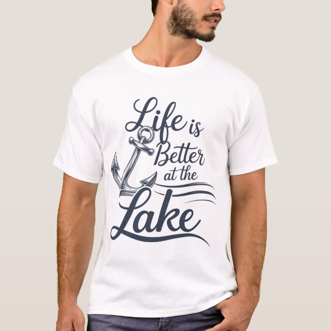 Life is Better at the  Lake T-Shirt (Front)