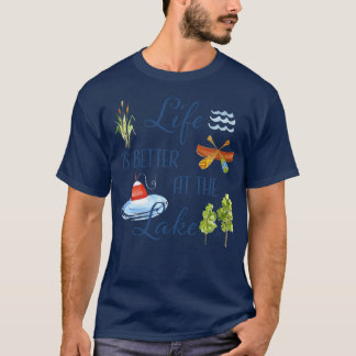Life Is Better At The Lake T-Shirt