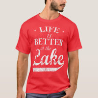 Life Is Better At The Lake T