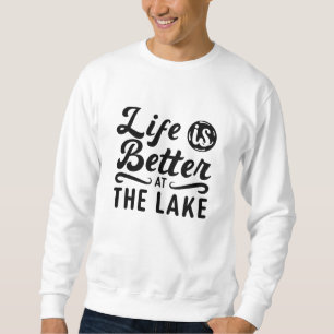 Life Is Better At The Lake Wakeboarding Wakeboard Sweatshirt