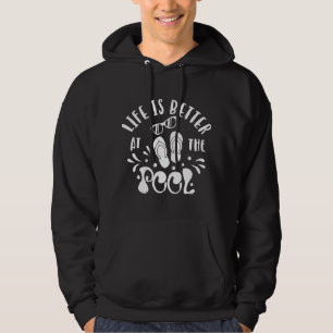 Life Is Better At The Pool. Design For Pool Lovers Hoodie