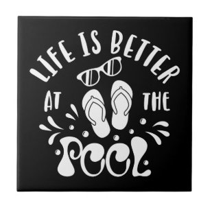 Life Is Better At The Pool. Design For Pool Lovers Tile