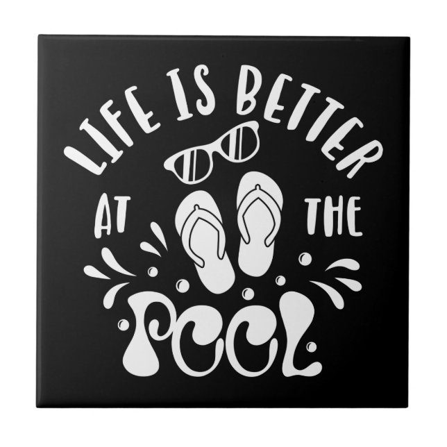 Life Is Better At The Pool. Design For Pool Lovers Tile (Front)