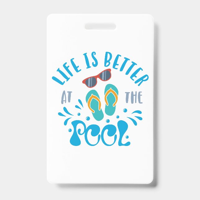 Life Is Better At The Pool Nice Summer Design ID Badge (Front)