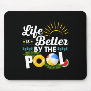 Life Is Better At The Pool Summer Vacation Summer Mouse Mat