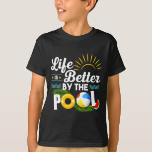 Life is better at the pool summer vacation summer T-Shirt