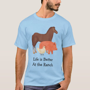 Life is Better at the Ranch T-Shirt