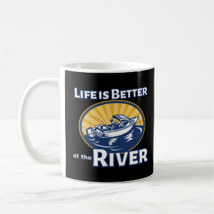 Life is Better at the River Coffee Mug
