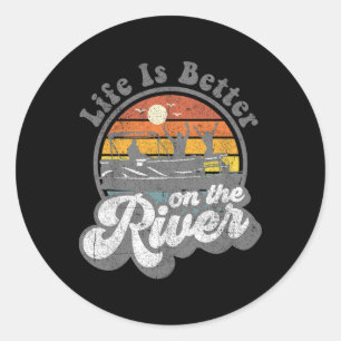 Life Is Better At The River Funny Pontoon Boat Boa Classic Round Sticker