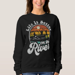 Life Is Better At The River Funny Pontoon Boat Boa Sweatshirt