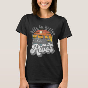 Life Is Better At The River Funny Pontoon Boat Boa T-Shirt
